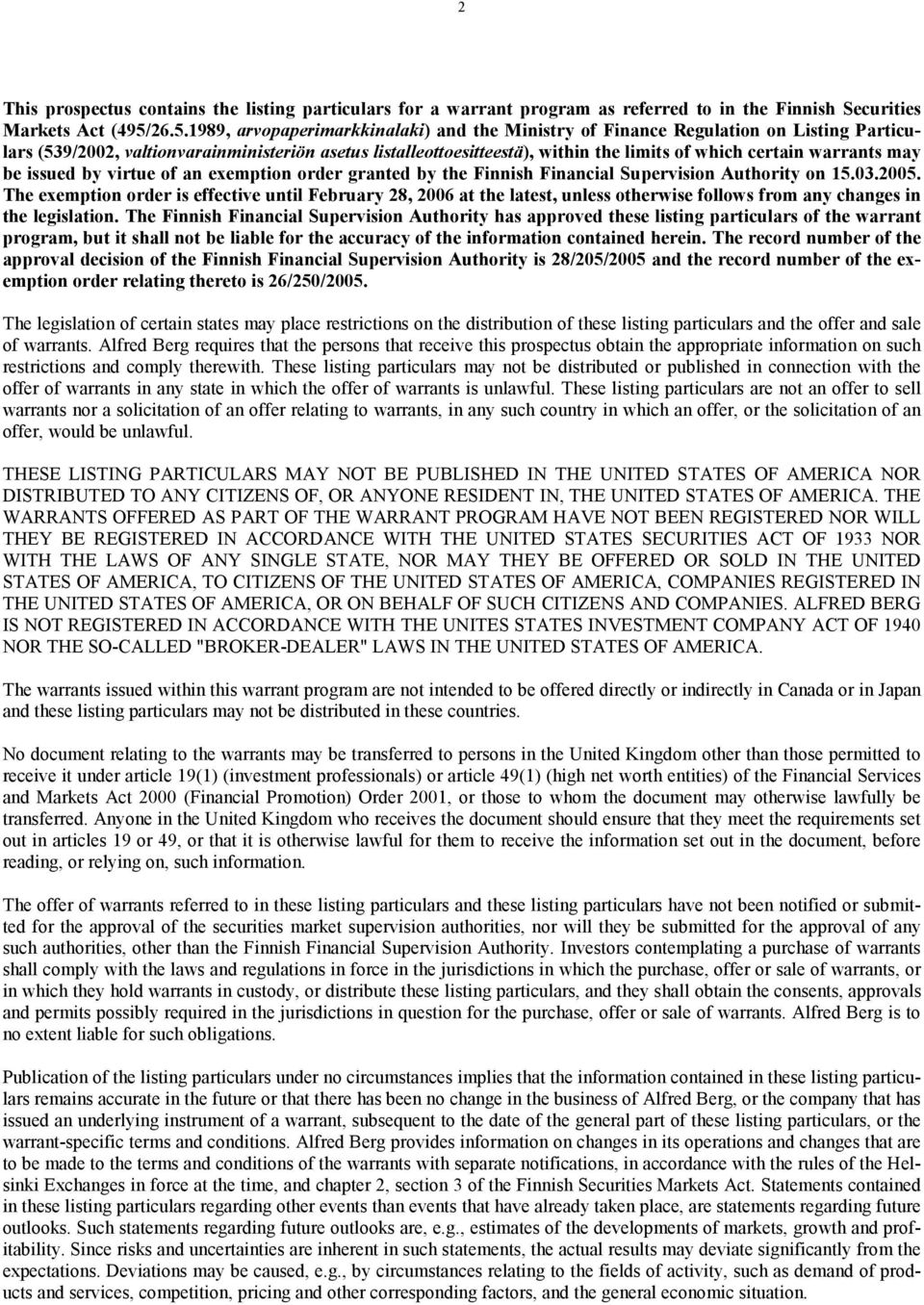 warrants may be issued by virtue of an exemption order granted by the Finnish Financial Supervision Authority on 15.03.2005.