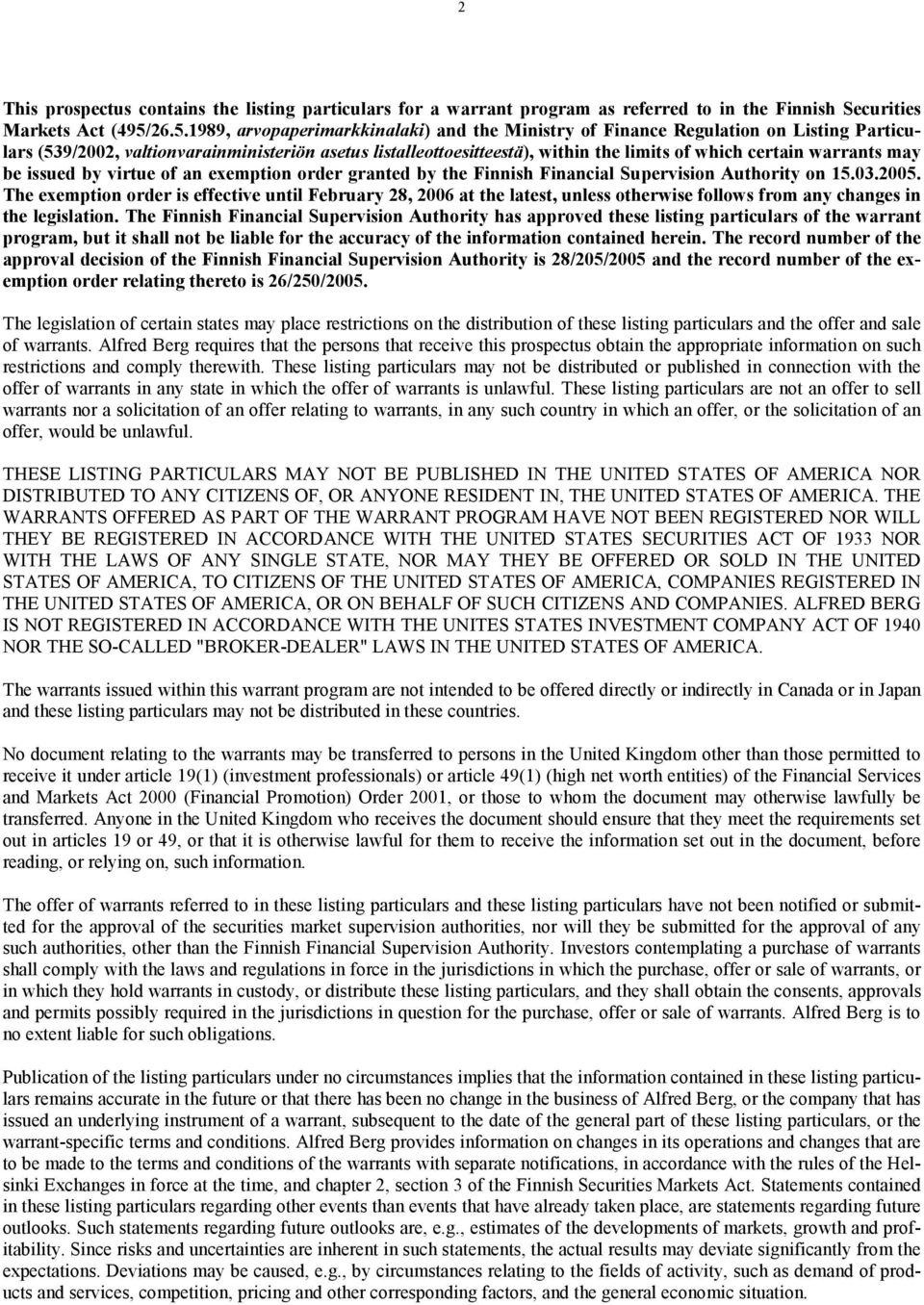 warrants may be issued by virtue of an exemption order granted by the Finnish Financial Supervision Authority on 15.03.2005.