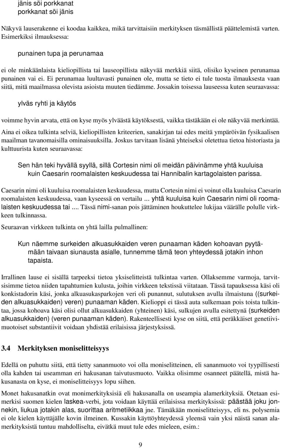 Ei perunamaa luultavasti punainen ole, mutta se tieto ei tule tuosta ilmauksesta vaan siitä, mitä maailmassa olevista asioista muuten tiedämme.