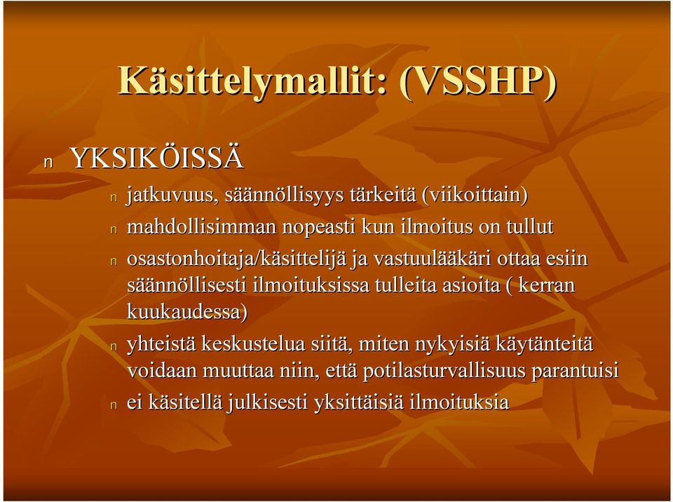 säännöllisesti ilmoituksissa tulleita asioita ( kerran kuukaudessa) yhteistä keskustelua siitä,, miten nykyisiä