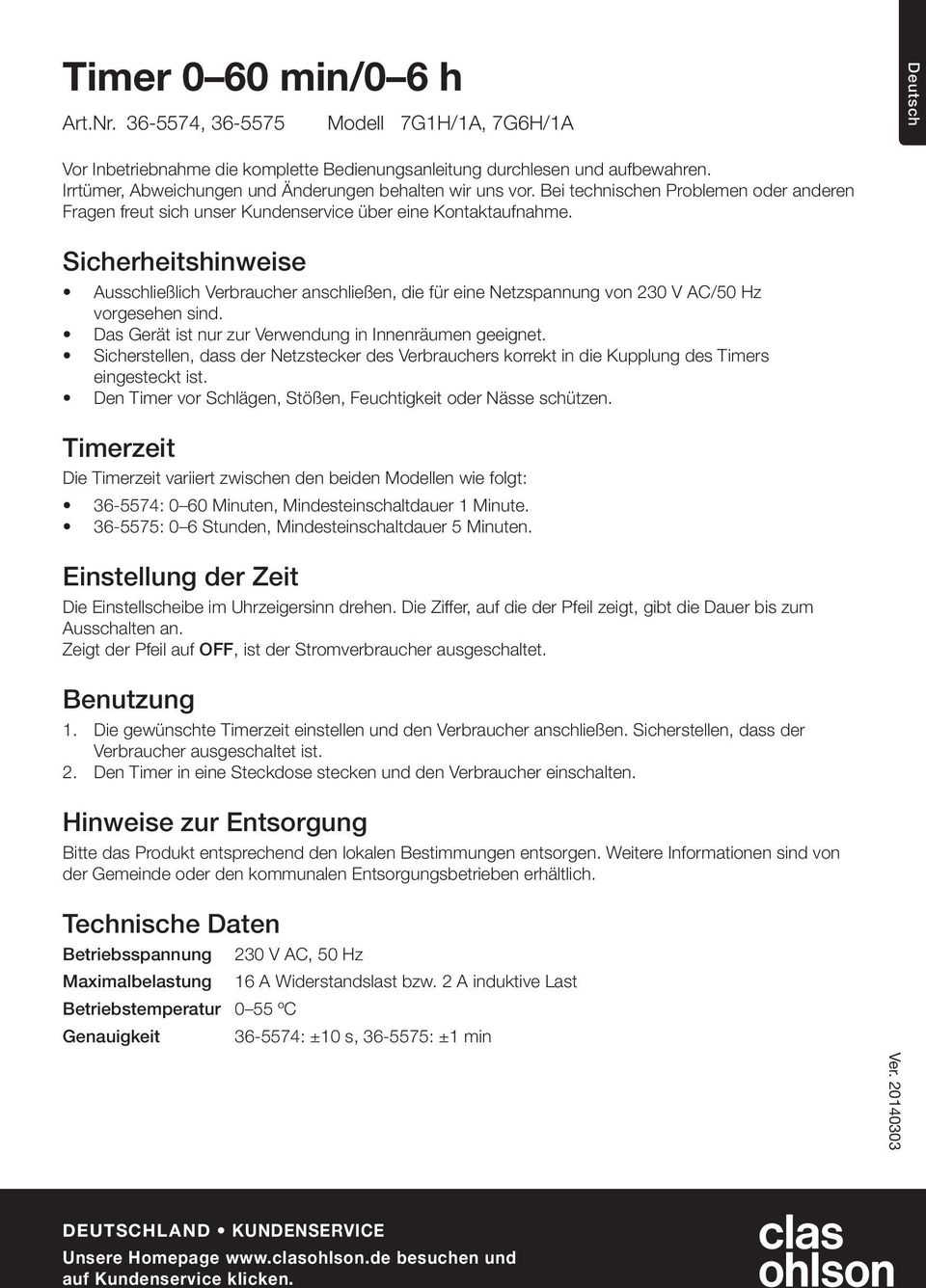 Sicherheitshinweise Ausschließlich Verbraucher anschließen, die für eine Netzspannung von 230 V AC/50 Hz vorgesehen sind. Das Gerät ist nur zur Verwendung in Innenräumen geeignet.