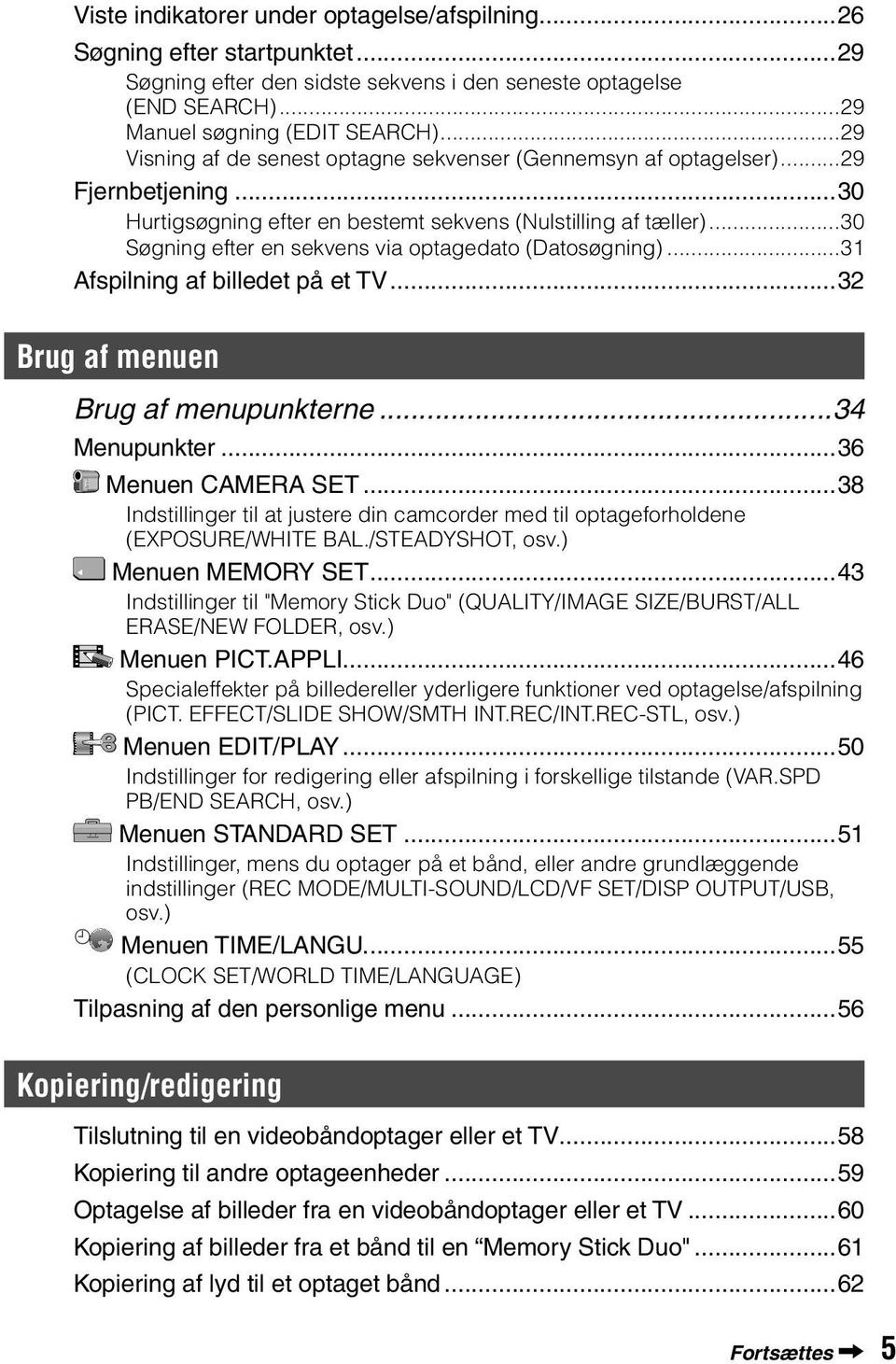 ..30 Søgning efter en sekvens via optagedato (Datosøgning)...31 Afspilning af billedet på et TV...32 Brug af menuen Brug af menupunkterne...34 Menupunkter...36 Menuen CAMERA SET.