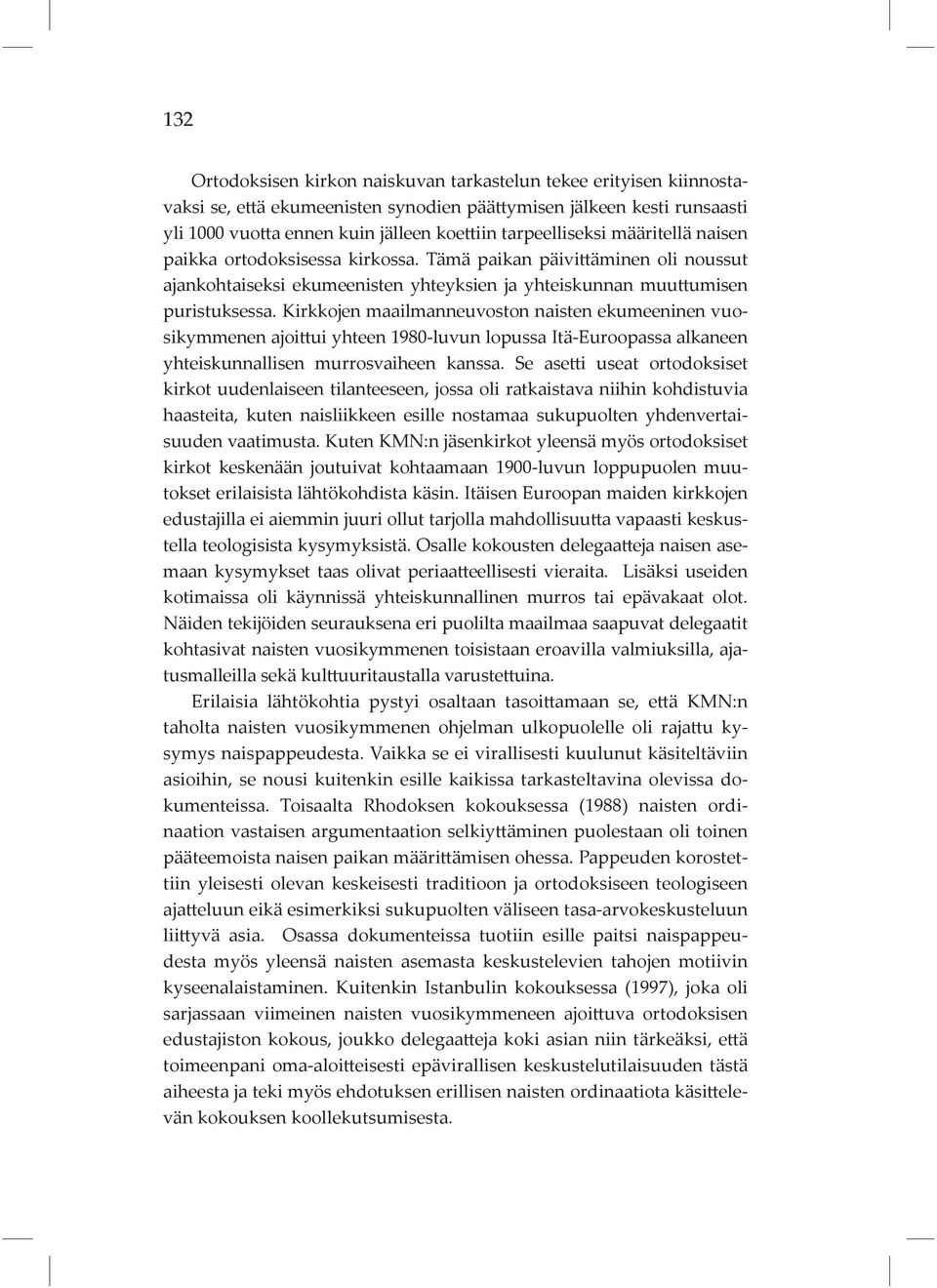 Kirkkojen maailmanneuvoston naisten ekumeeninen vuosikymmenen ajoittui yhteen 1980-luvun lopussa Itä-Euroopassa alkaneen yhteiskunnallisen murrosvaiheen kanssa.