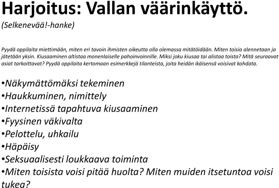 Mitä seuraavat asiat tarkoittavat? Pyydä oppilaita kertomaan esimerkkejä tilanteista, joita heidän ikäisensä voisivat kohdata.