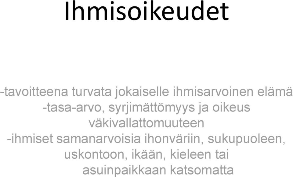 väkivallattomuuteen -ihmiset samanarvoisia ihonväriin,