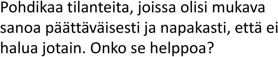 päättäväisesti ja napakasti,