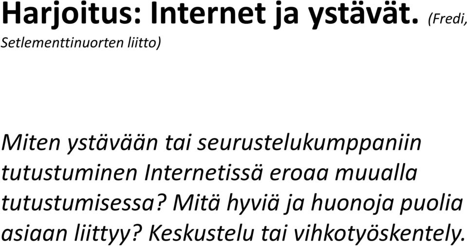 seurustelukumppaniin tutustuminen Internetissä eroaa