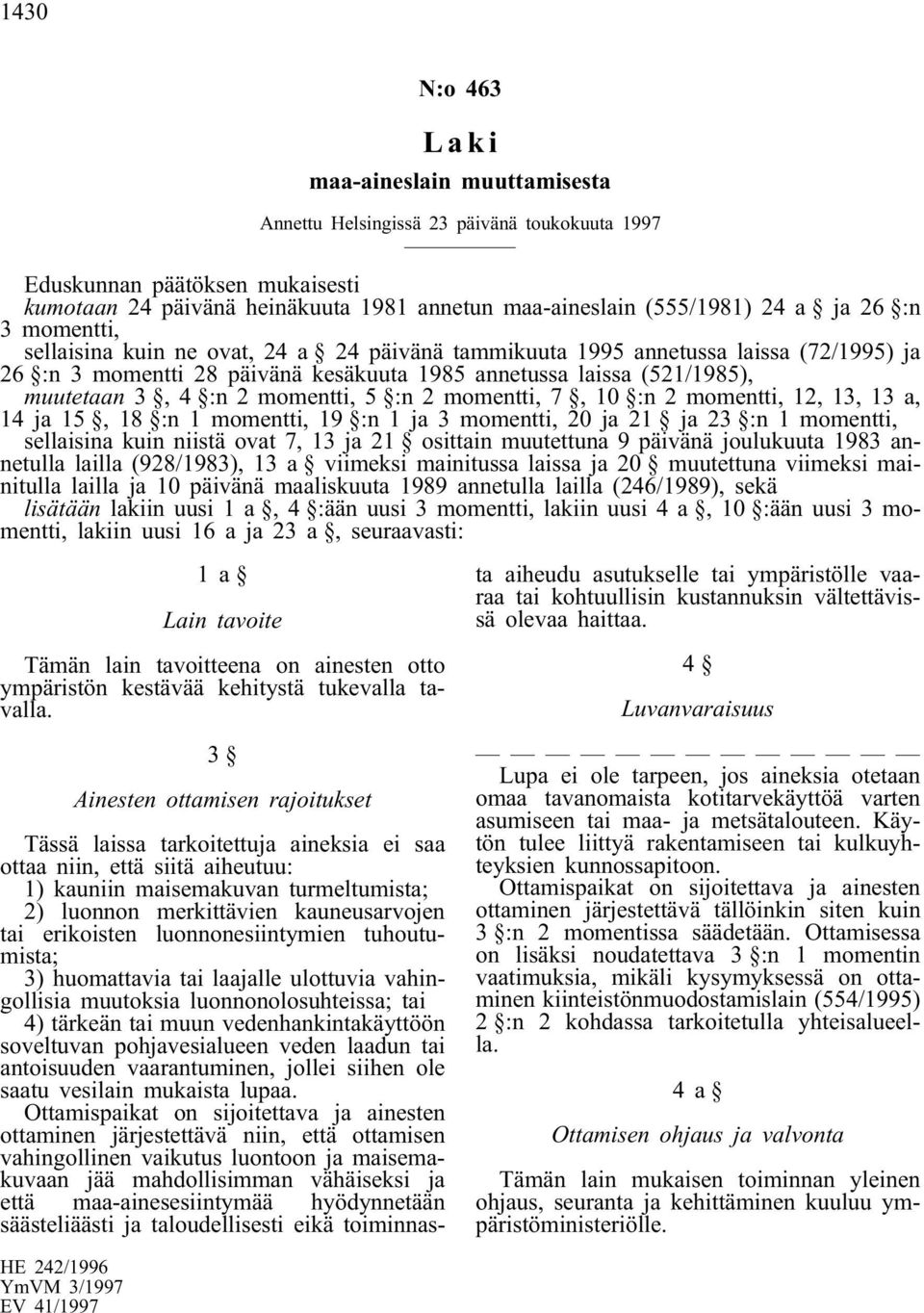 momentti, 12, 13, 13 a, 14 ja 15, 18 :n 1 momentti, 19 :n 1 ja 3 momentti, 20 ja 21 ja 23 :n 1 momentti, sellaisina kuin niistä ovat 7, 13 ja 21 osittain muutettuna 9 päivänä joulukuuta 1983