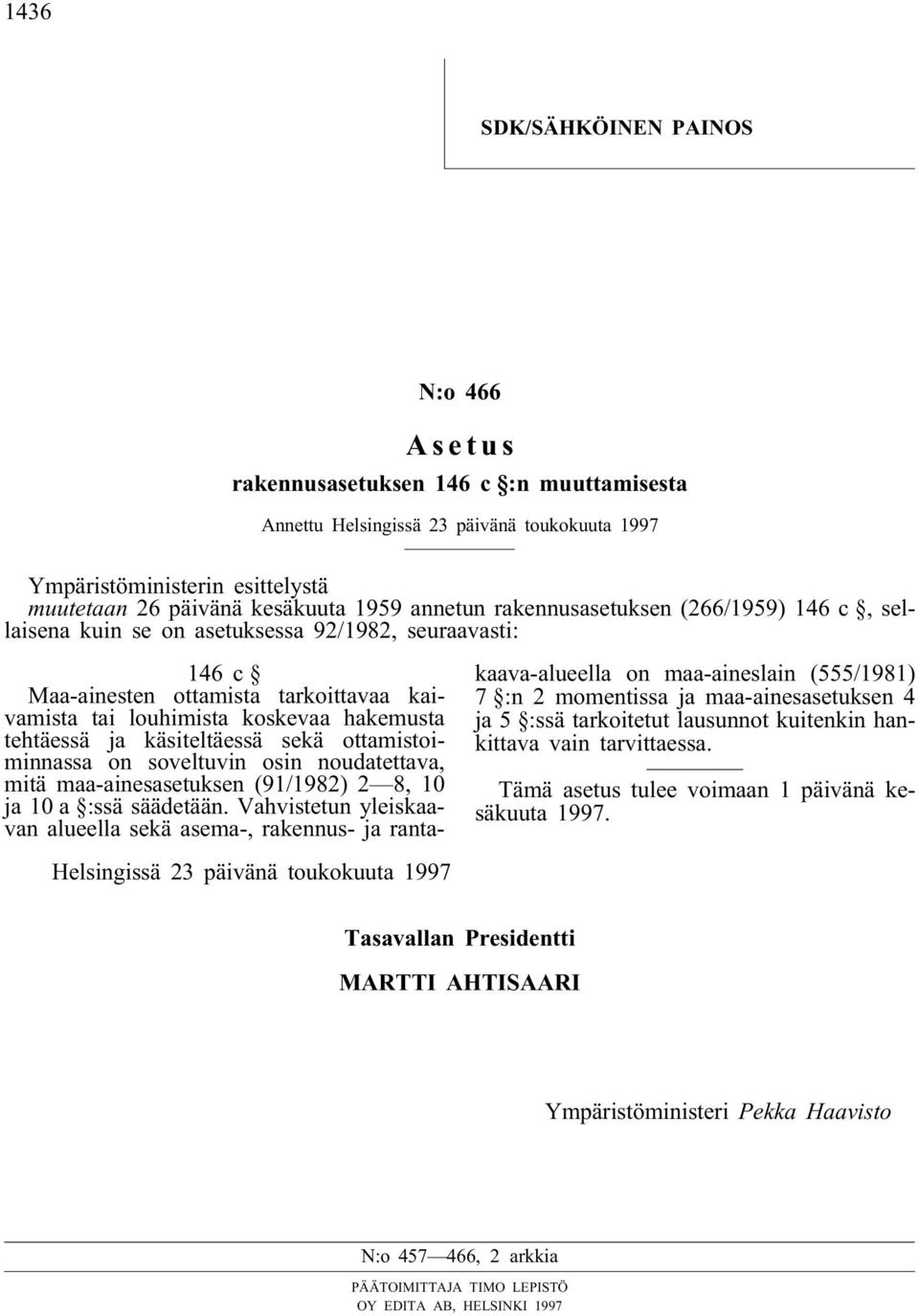 soveltuvin osin noudatettava, mitä maa-ainesasetuksen (91/1982) 2 8, 10 ja 10 a :ssä säädetään.