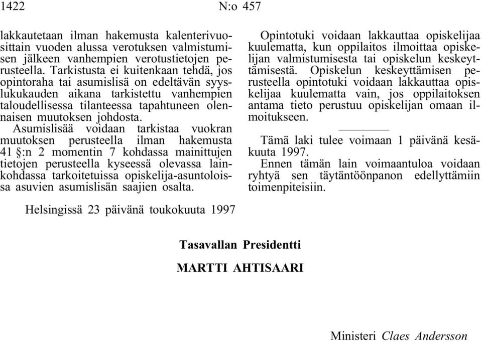 Asumislisää voidaan tarkistaa vuokran muutoksen perusteella ilman hakemusta 41 :n 2 momentin 7 kohdassa mainittujen tietojen perusteella kyseessä olevassa lainkohdassa tarkoitetuissa