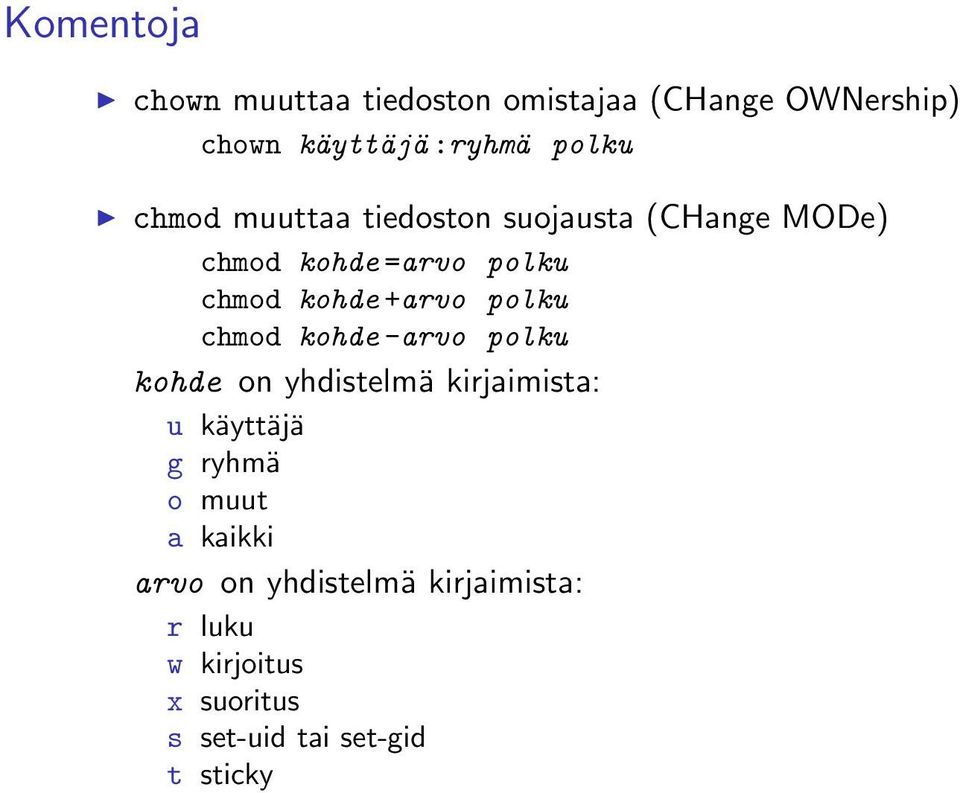 polku chmod kohde -arvo polku kohde on yhdistelmä kirjaimista: u käyttäjä g ryhmä o muut a