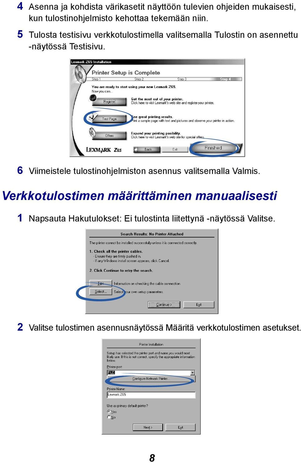 6 Viimeistele tulostinohjelmiston asennus valitsemalla Valmis.