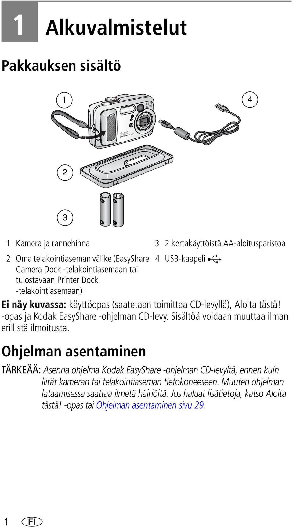 -opas ja Kodak EasyShare -ohjelman CD-levy. Sisältöä voidaan muuttaa ilman erillistä ilmoitusta.