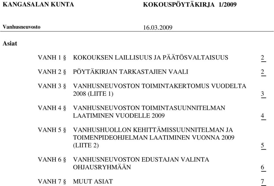 3 VANHUSNEUVOSTON TOIMINTAKERTOMUS VUODELTA 2008 (LIITE 1) 3 VANH 4 VANHUSNEUVOSTON TOIMINTASUUNNITELMAN