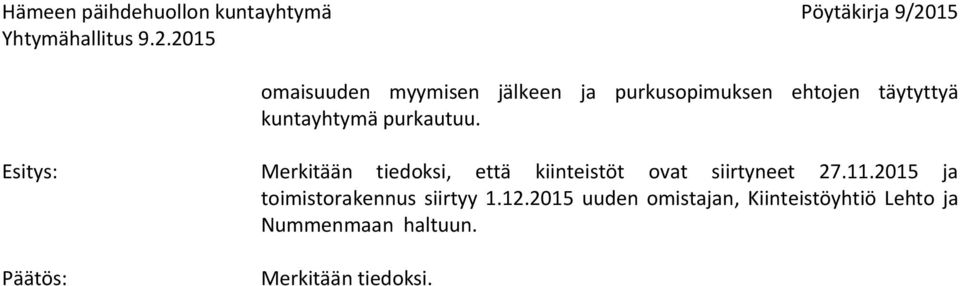 Merkitään tiedoksi, että kiinteistöt ovat siirtyneet 27.11.