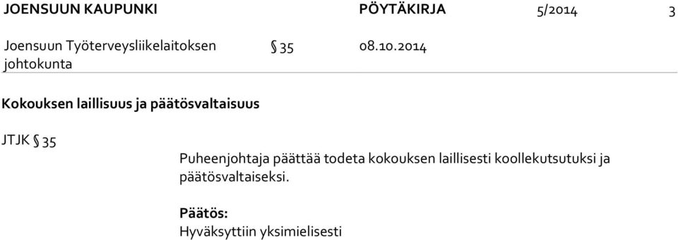 2014 Kokouksen laillisuus ja päätösvaltaisuus JTJK 35 Puheenjohtaja