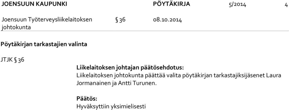 2014 Pöytäkirjan tarkastajien valinta JTJK 36 Liikelaitoksen johtajan