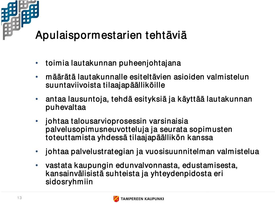 varsinaisia palvelusopimusneuvotteluja ja seurata sopimusten toteuttamista yhdessä tilaajapäällikön kanssa johtaa palvelustrategian