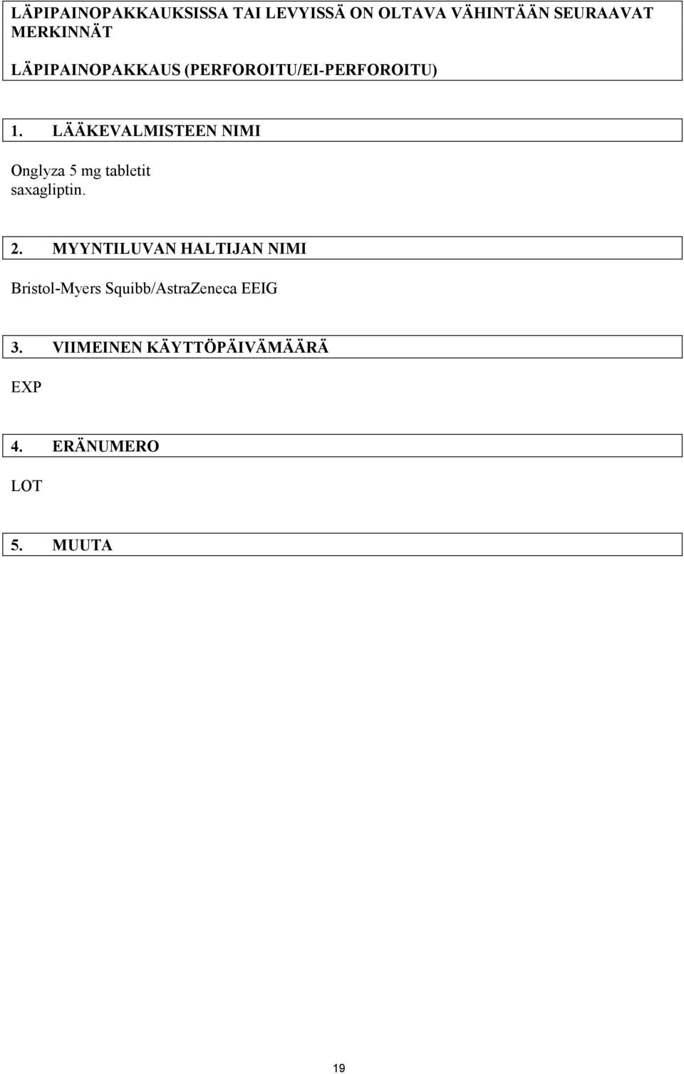 LÄÄKEVALMISTEEN NIMI Onglyza 5 mg tabletit saxagliptin. 2.