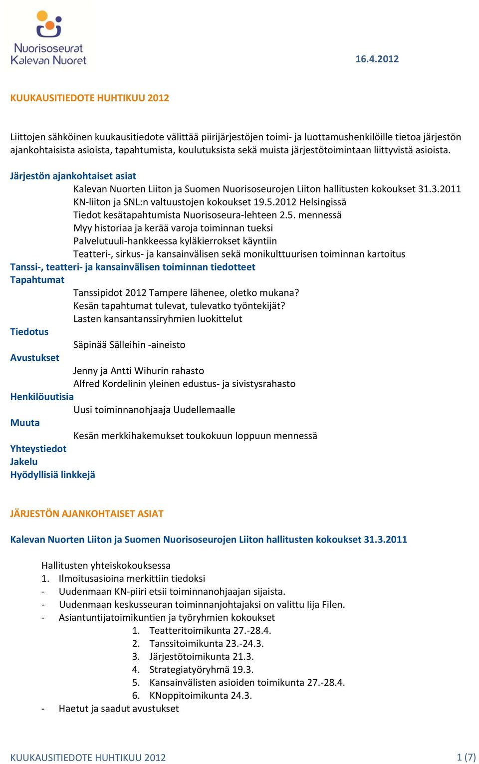 .3.2011 KN liiton ja SNL:n valtuustojen kokoukset 19.5.