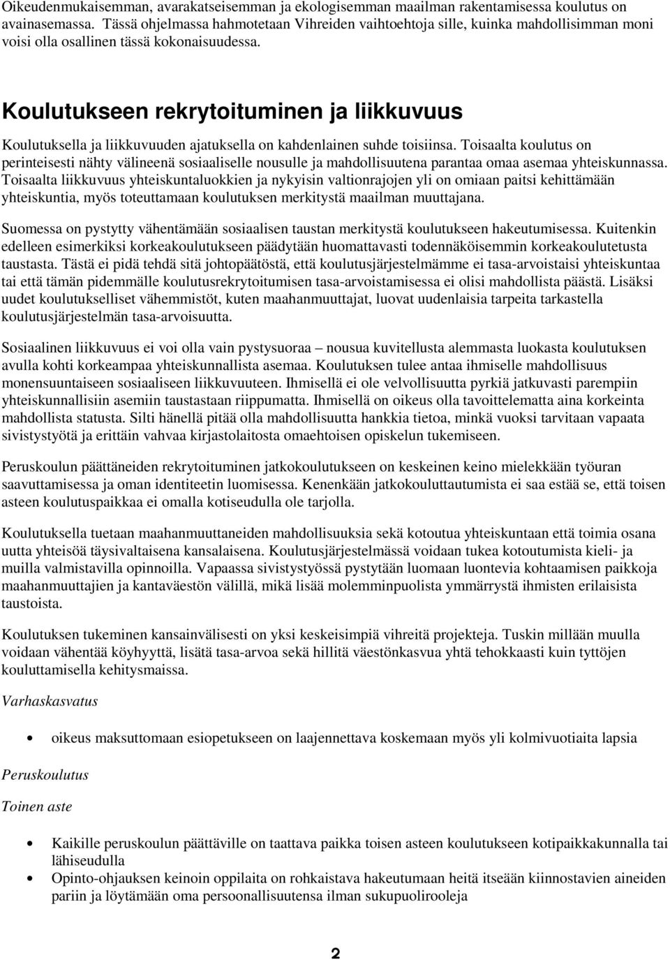 Koulutukseen rekrytoituminen ja liikkuvuus Koulutuksella ja liikkuvuuden ajatuksella on kahdenlainen suhde toisiinsa.