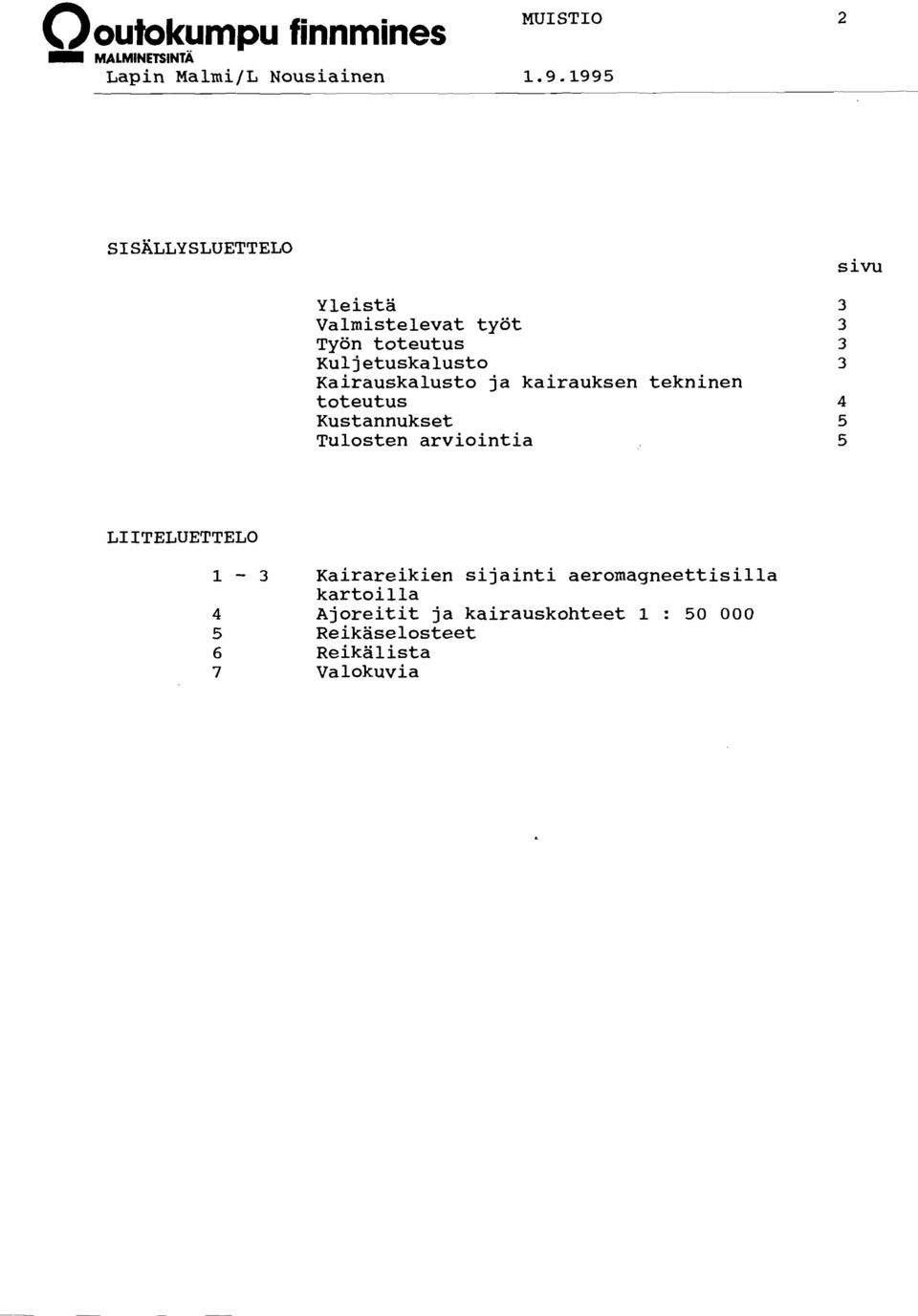 Kustannukset Tulosten arviointia LIITELUETTELO 1-3 Kairareikien sijainti