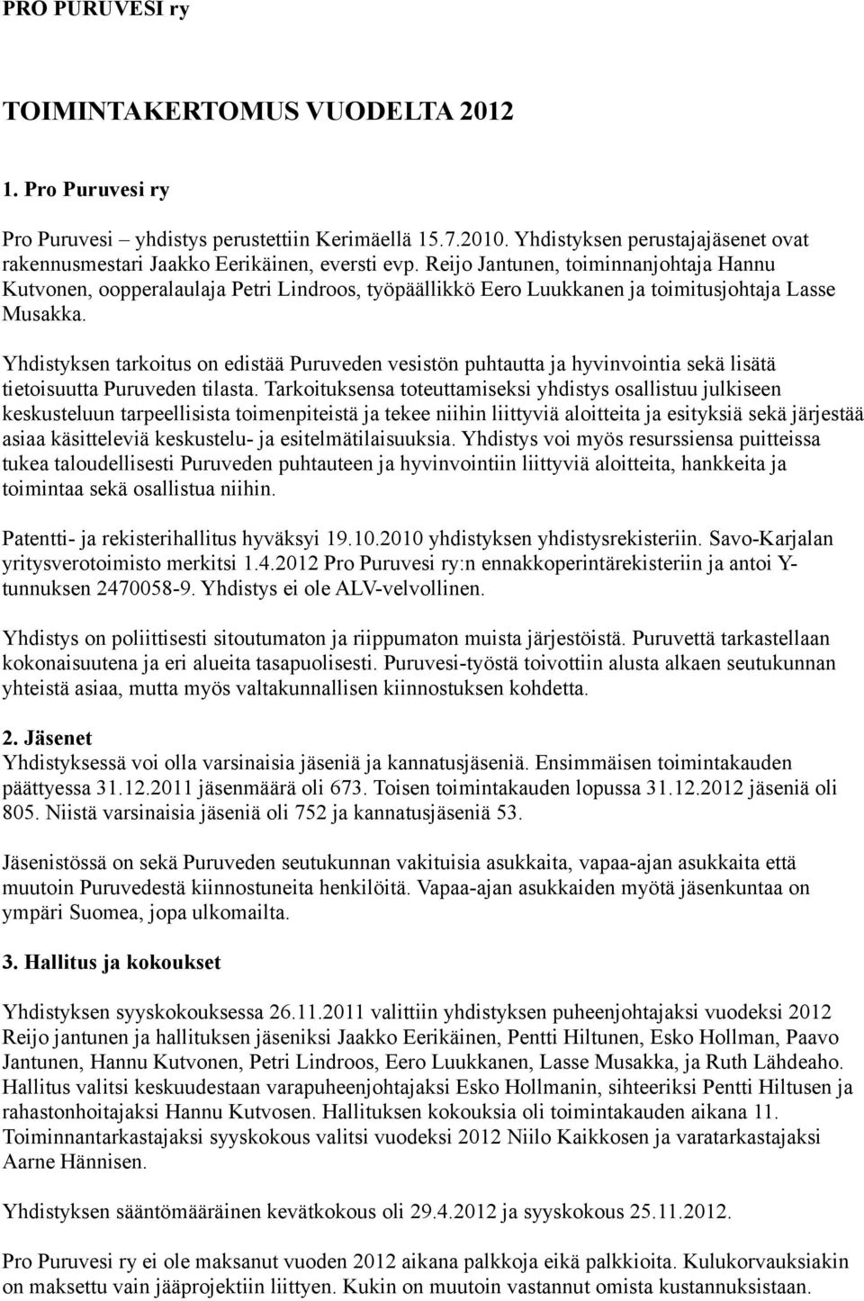 Reijo Jantunen, toiminnanjohtaja Hannu Kutvonen, oopperalaulaja Petri Lindroos, työpäällikkö Eero Luukkanen ja toimitusjohtaja Lasse Musakka.