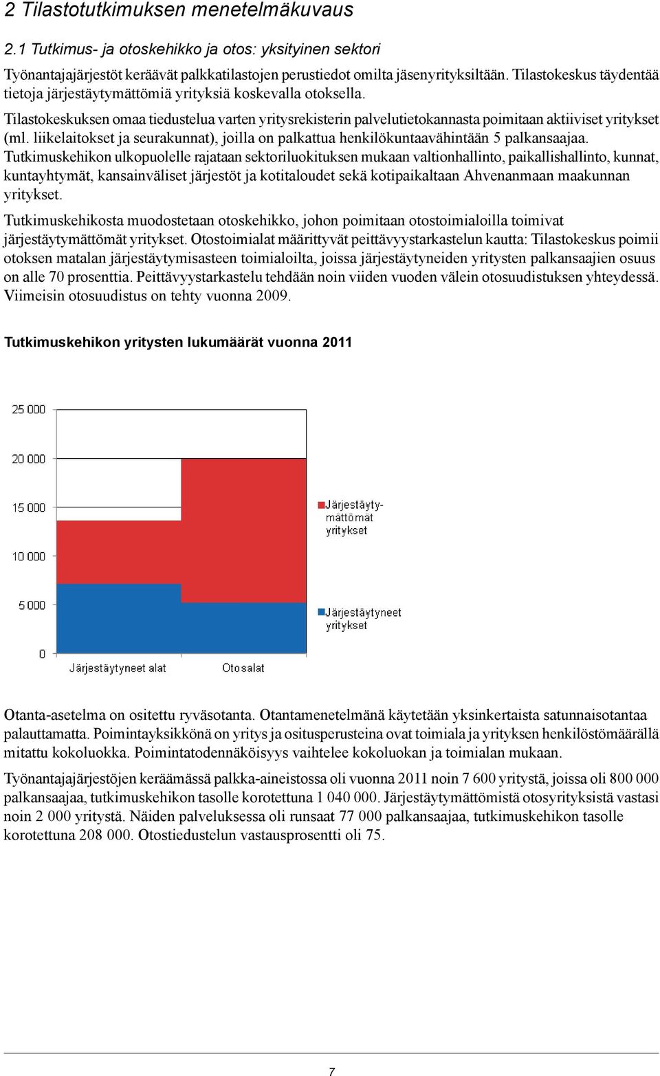 liikelaitokset ja seurakunnat), joilla on palkattua henkilökuntaavähintään 5 palkansaajaa.