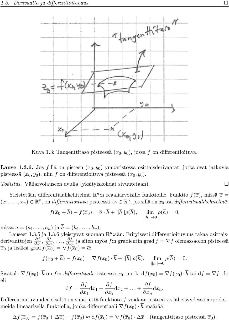 Väliarvolauseen avulla (yksityiskohdat sivuutetaan). Yleistetään differentiaalikehitelmä R n :n reaaliarvoisille funktioille. Funktio f(x), missä x = (x 1,.