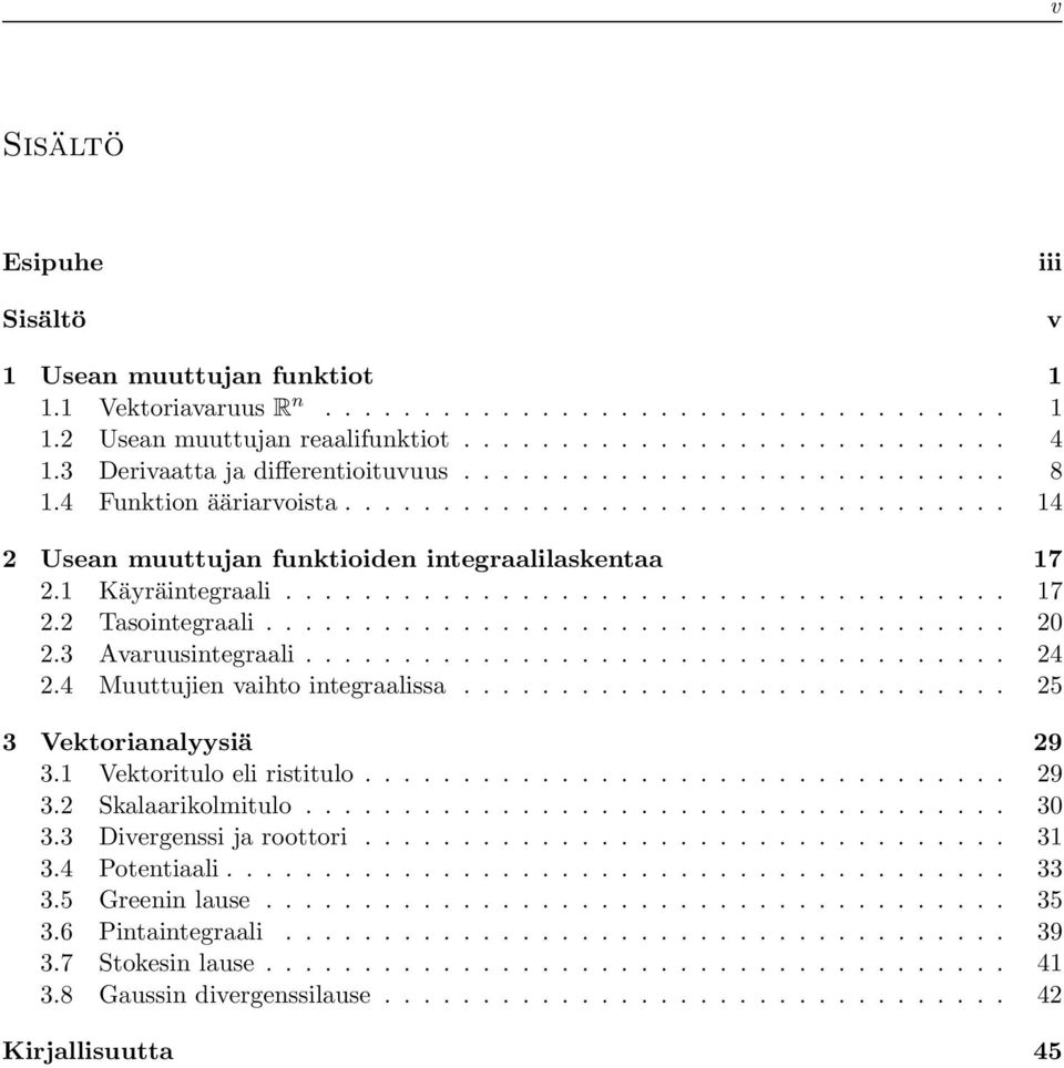 1 Käyräintegraali..................................... 17 2.2 Tasointegraali...................................... 2 2.3 Avaruusintegraali.................................... 24 2.