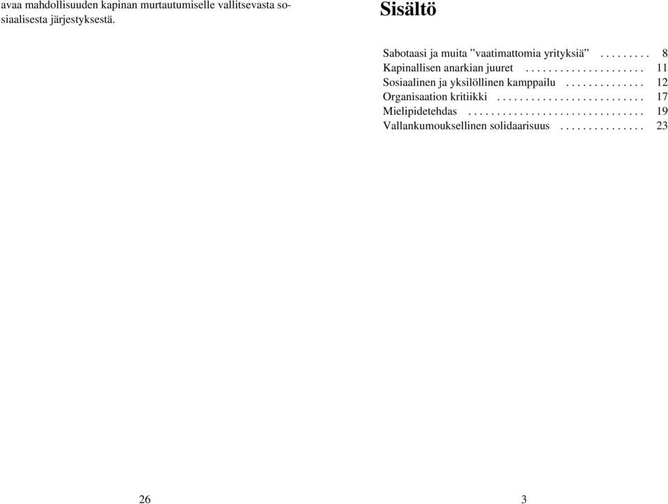 .................... 11 Sosiaalinen ja yksilöllinen kamppailu.............. 12 Organisaation kritiikki.