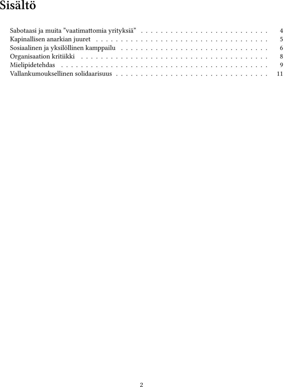 ..................................... 8 Mielipidetehdas.......................................... 9 Vallankumouksellinen solidaarisuus.