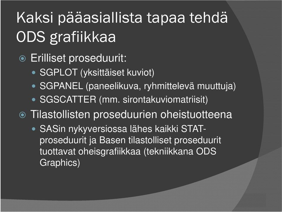 sirontakuviomatriisit) Tilastollisten proseduurien oheistuotteena SASin nykyversiossa