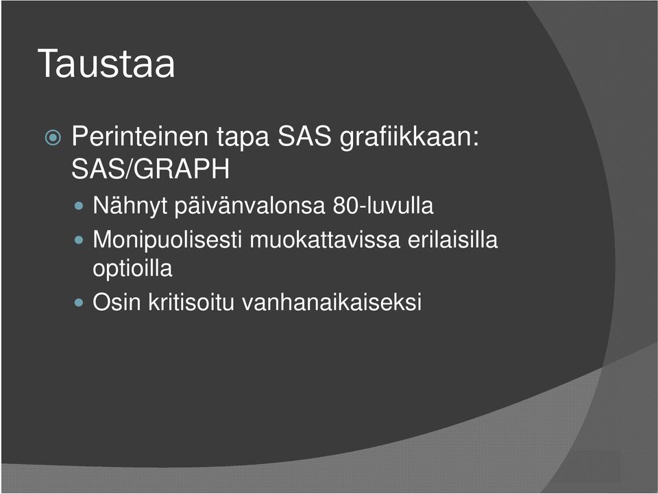 Monipuolisesti muokattavissa erilaisilla