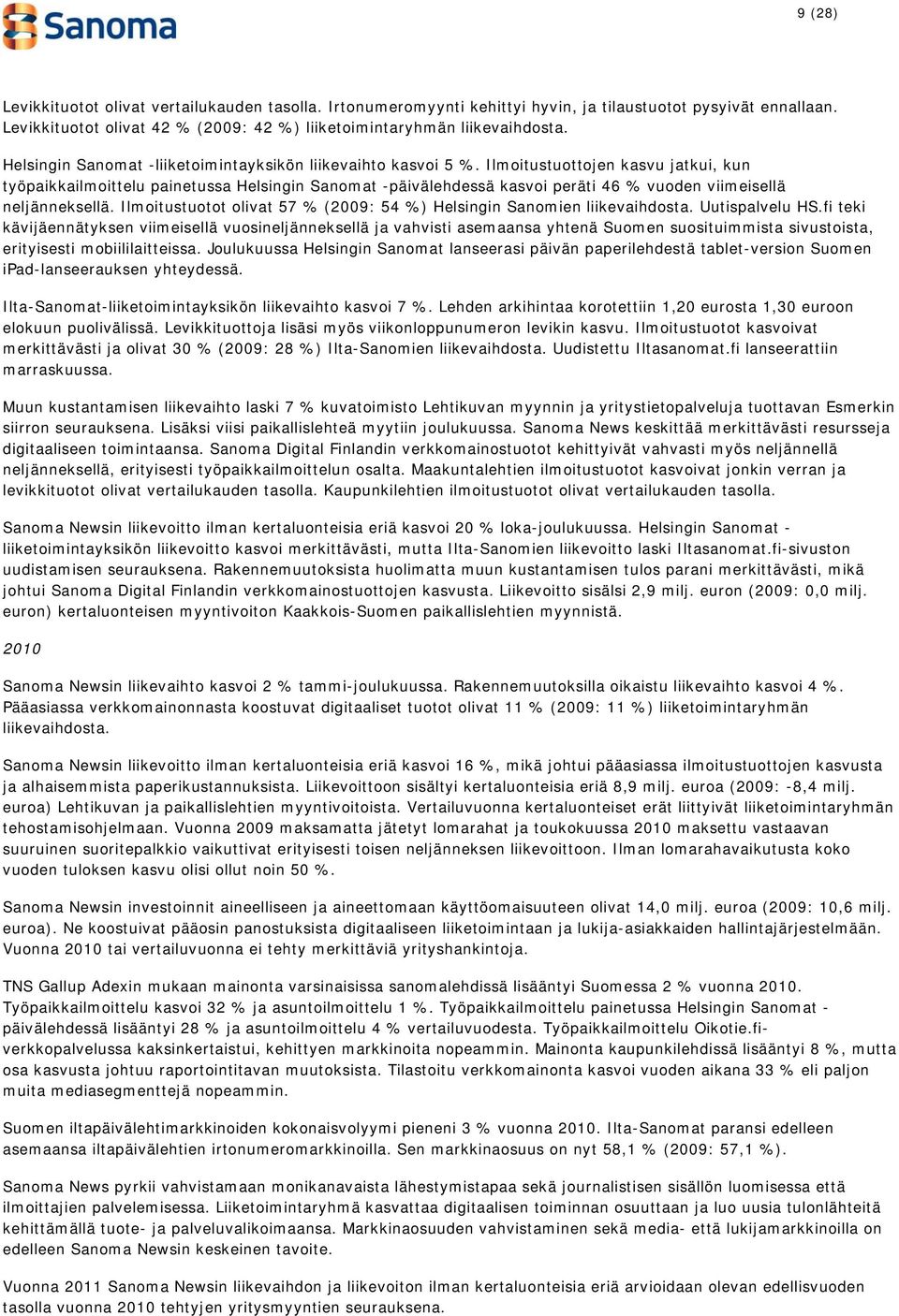 Ilmoitustuottojen kasvu jatkui, kun työpaikkailmoittelu painetussa Helsingin Sanomat -päivälehdessä kasvoi peräti 46 % vuoden viimeisellä neljänneksellä.