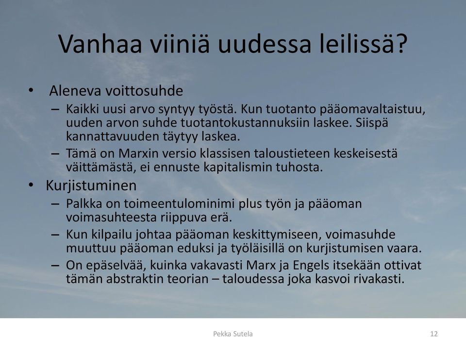 Kurjistuminen Palkka on toimeentulominimi plus työn ja pääoman voimasuhteesta riippuva erä.
