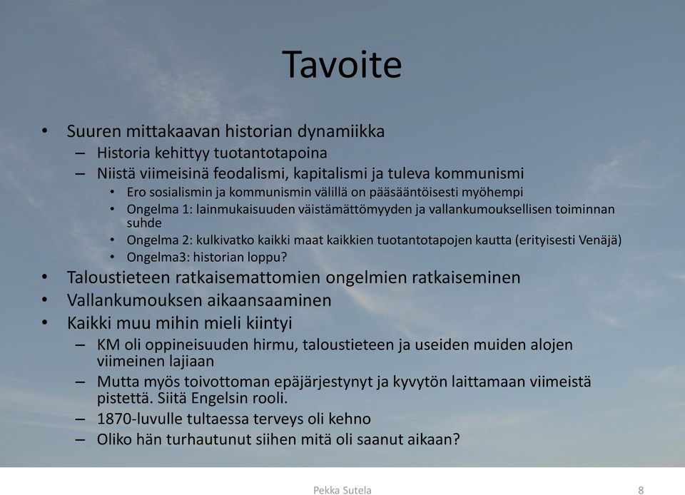 Ongelma3: historian loppu?