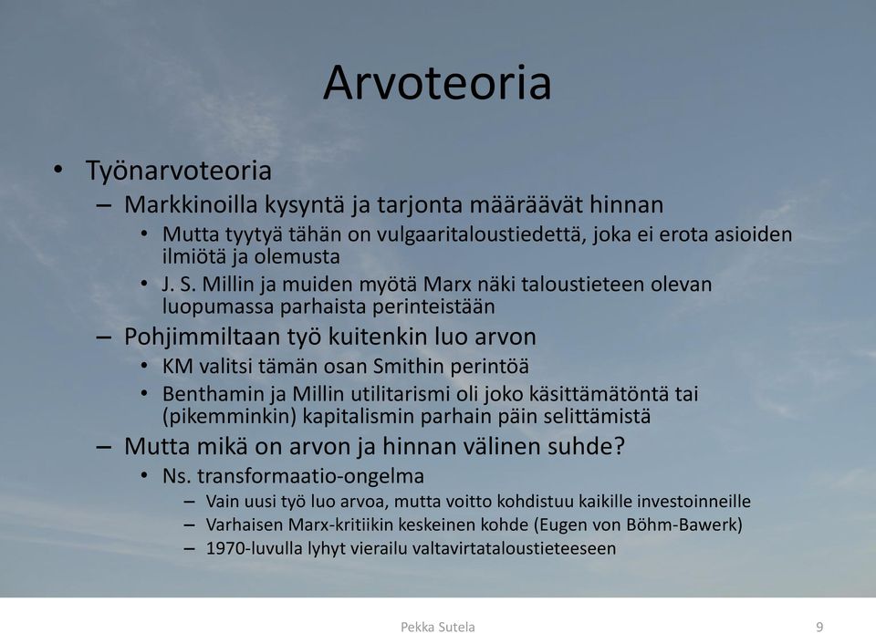 Millin utilitarismi oli joko käsittämätöntä tai (pikemminkin) kapitalismin parhain päin selittämistä Mutta mikä on arvon ja hinnan välinen suhde? Ns.