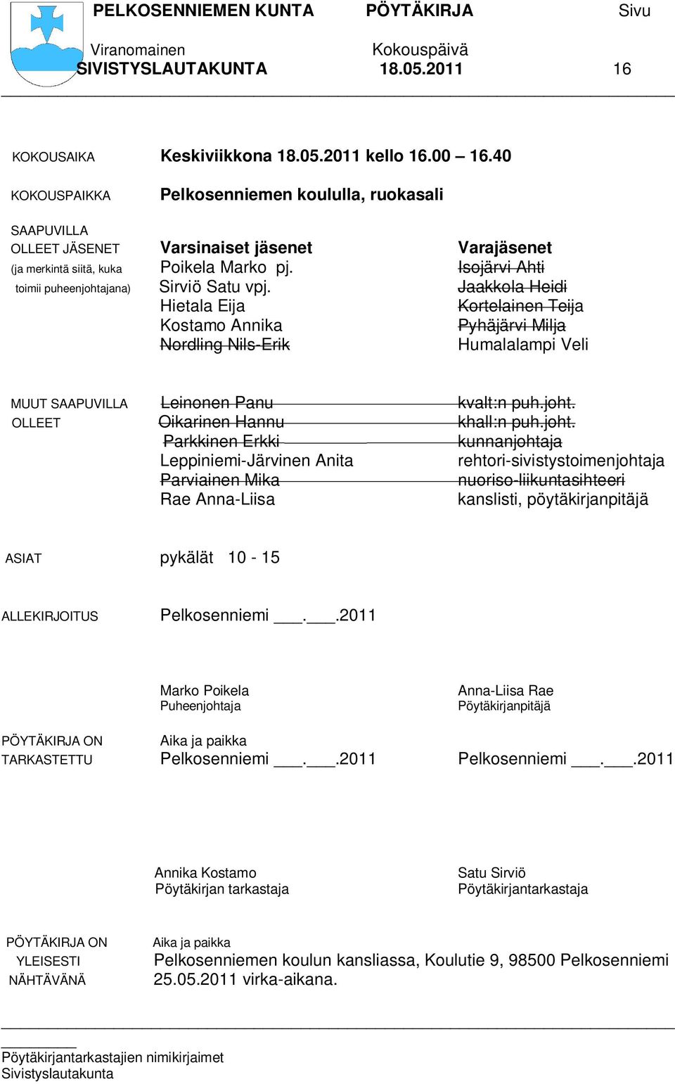 Isojärvi Ahti toimii puheenjohtajana) Sirviö Satu vpj.