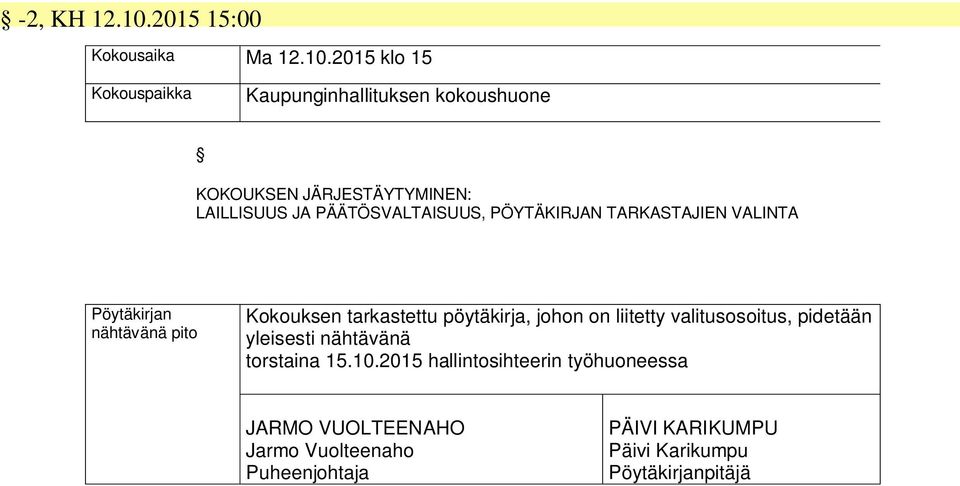 2015 klo 15 Kokouspaikka Kaupunginhallituksen kokoushuone KOKOUKSEN JÄRJESTÄYTYMINEN: LAILLISUUS JA PÄÄTÖSVALTAISUUS,