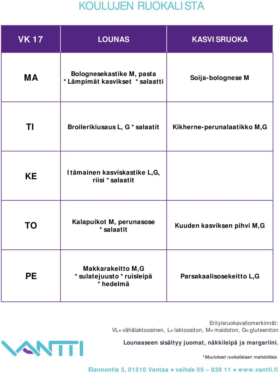 Itämainen kasviskastike L,G, riisi *salaatit Kalapuikot M, perunasose *salaatit