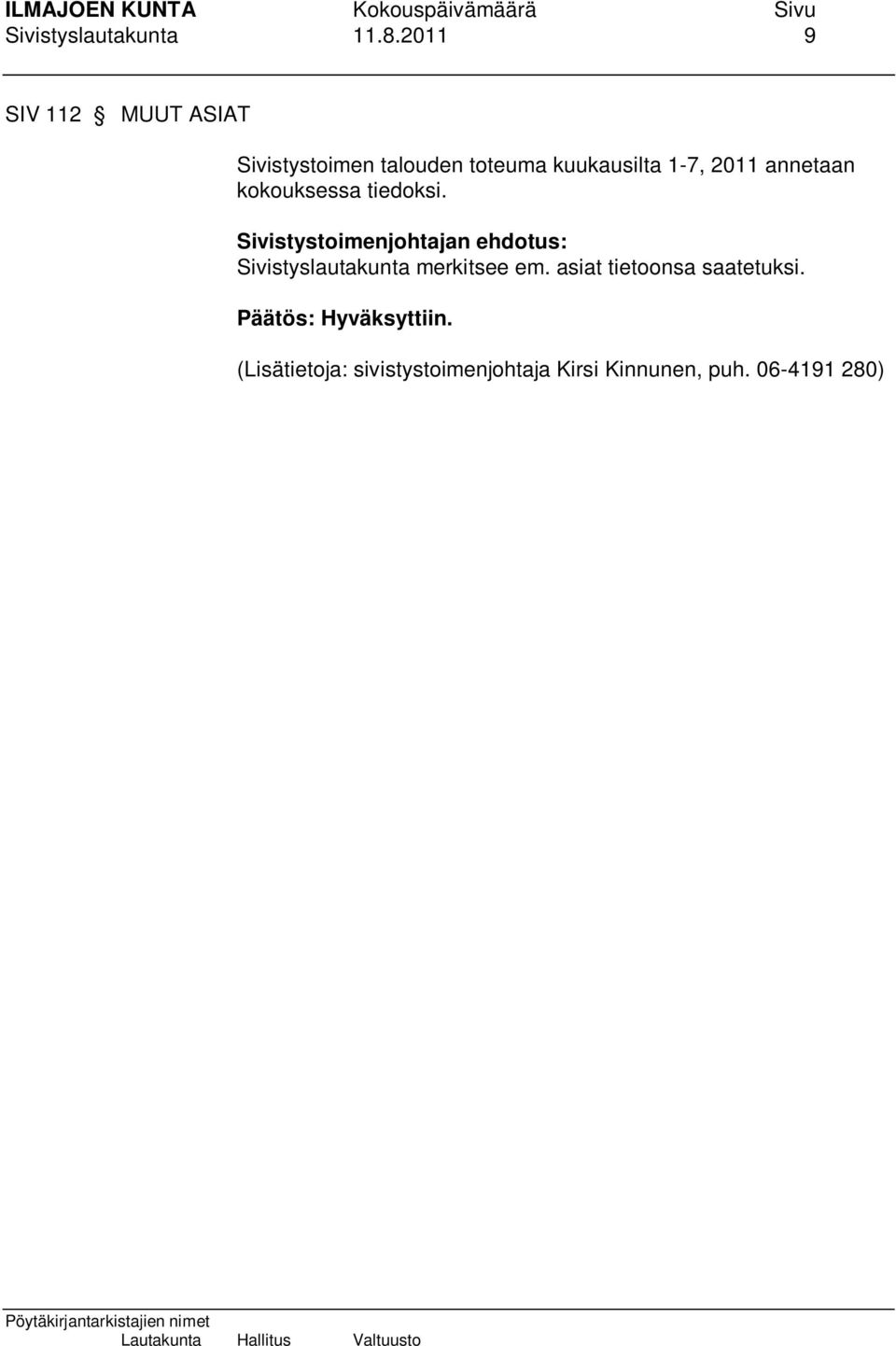 1-7, 2011 annetaan kokouksessa tiedoksi.