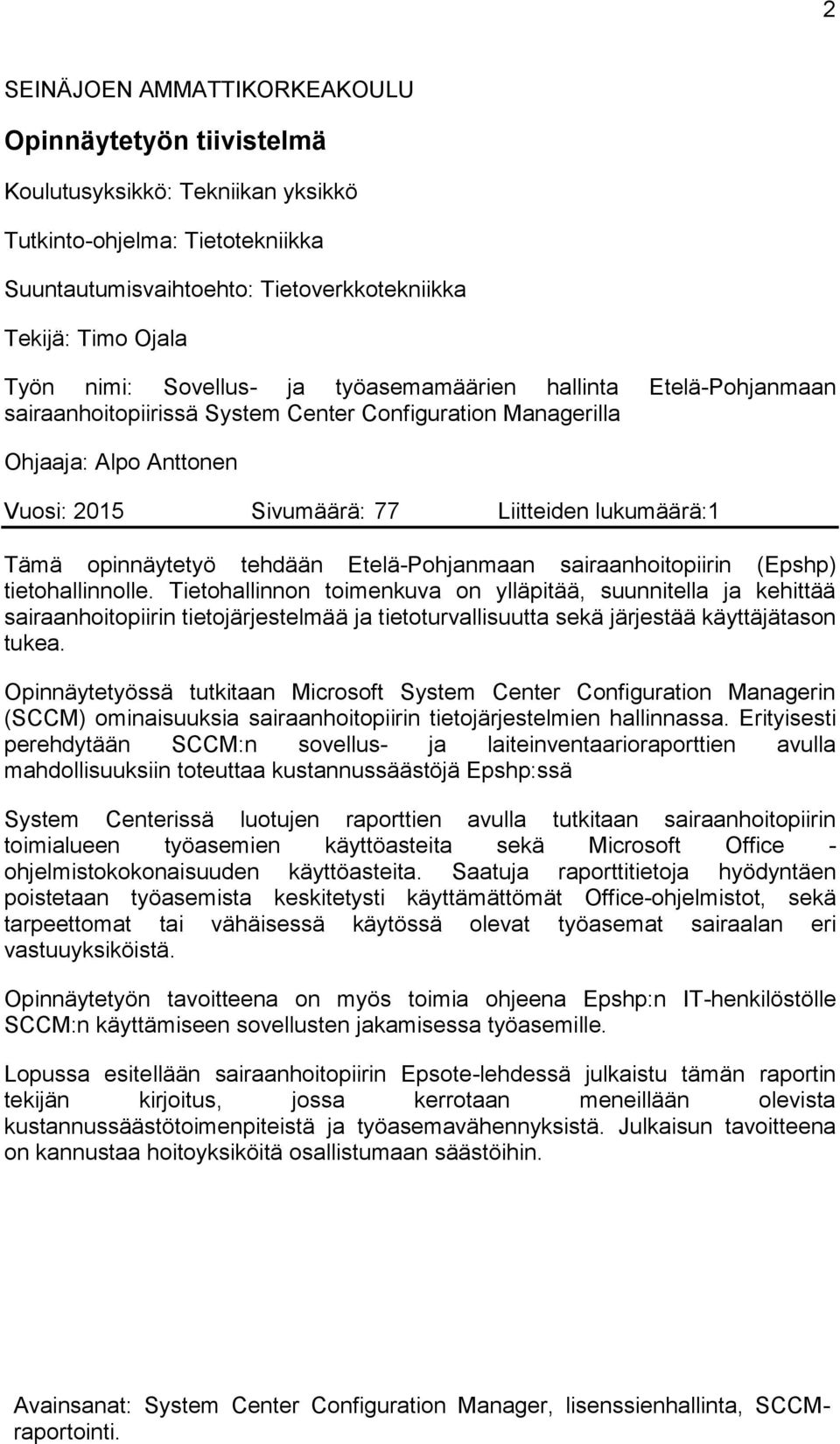 opinnäytetyö tehdään Etelä-Pohjanmaan sairaanhoitopiirin (Epshp) tietohallinnolle.