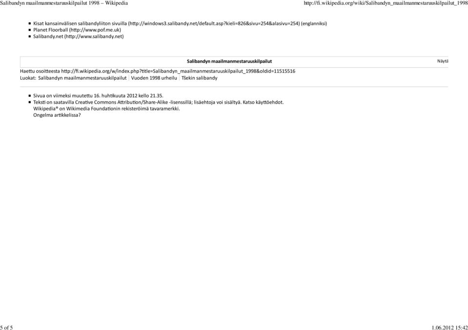 &tle=salibandyn_maailmanmestaruuskilpailut_1998&oldid=11515516 Luokat: Salibandyn maailmanmestaruuskilpailut Vuoden 1998 urheilu Tšekin salibandy Sivua on viimeksi muute6u 16.