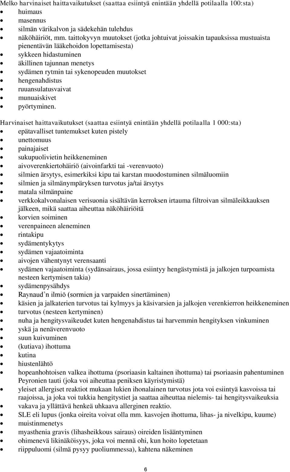 muutokset hengenahdistus ruuansulatusvaivat munuaiskivet pyörtyminen.