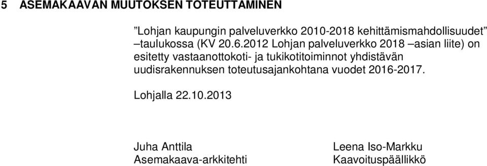 2012 Lohjan palveluverkko 2018 asian liite) on esitetty vastaanottokoti- ja tukikotitoiminnot