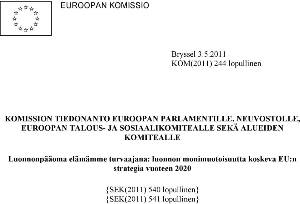 NEUVOSTOLLE, EUROOPAN TALOUS- JA SOSIAALIKOMITEALLE SEKÄ ALUEIDEN KOMITEALLE