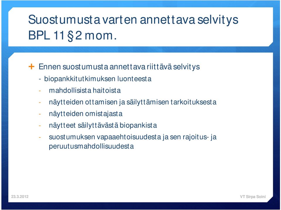 mahdollisista haitoista - näytteiden ottamisen ja säilyttämisen tarkoituksesta -