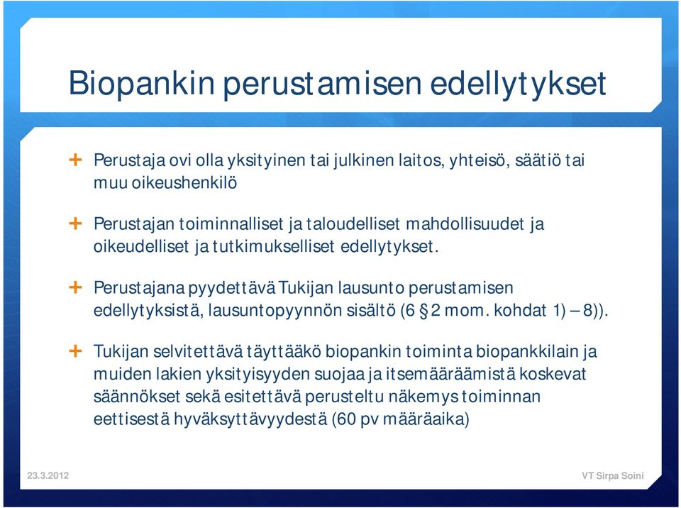 Perustajana pyydettävä Tukijan lausunto perustamisen edellytyksistä, lausuntopyynnön sisältö (6 2 mom. kohdat 1) 8)).