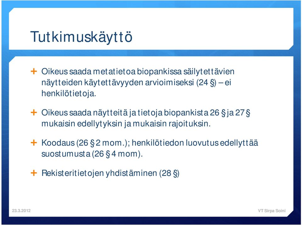 Oikeus saada näytteitä ja tietoja biopankista 26 ja 27 mukaisin edellytyksin ja